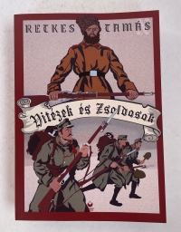 Retkes Tam&aacute;s - Vit&eacute;zek &eacute;s Zsoldosok (reg&eacute;ny)