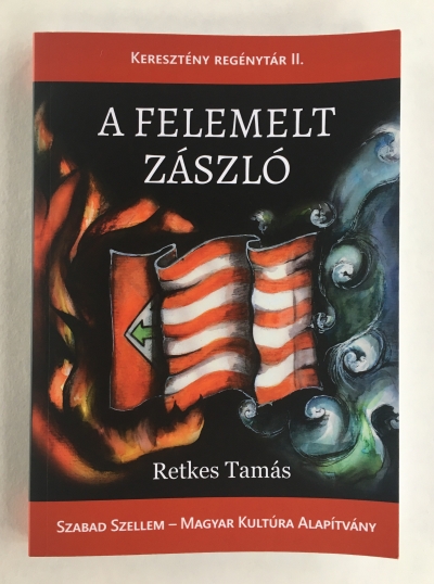 Retkes Tamás: A felemelt zászló (regény)