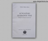 Tud&oacute;s Tak&aacute;cs J&aacute;nos: Az igazs&aacute;g szabadd&aacute; tesz